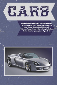 Cute Coloring Book Cars for kids Ages 6-12 Extra Large 150+ pages. More than 70 cars