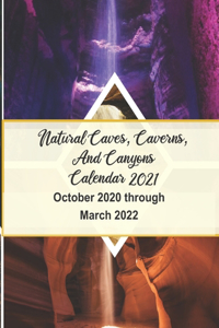 Natural Caves, Caverns, and Canyons Calendar 2021