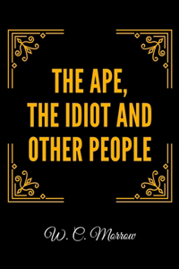 Ape, the Idiot and Other People