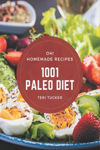 Oh! 1001 Homemade Paleo Diet Recipes