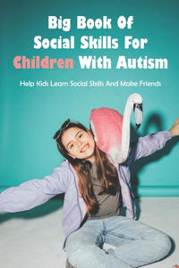 Big Book Of Social Skills For Children With Autism
