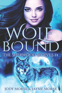 Wolfbound (The Sherwood Wolves #1)