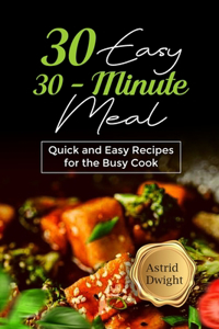 30 Easy 30-Minute Meal
