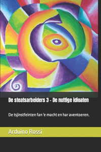 De steatsarbeiders 3 - De nuttige idioaten