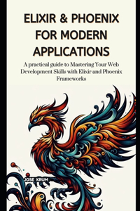 Elixir & Phoenix for Modern Applications