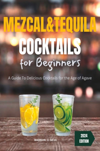 Mezcal and Tequila Cocktails For Beginners