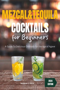 Mezcal and Tequila Cocktails For Beginners