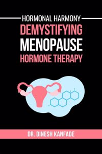 Hormonal Harmony: Demystifying Menopause Hormone Therapy
