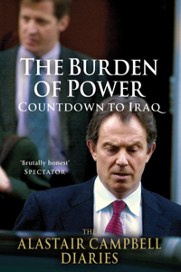 Alastair Campbell Diaries: Volume Four: The Burden of Power: Countdown to Iraq Volume 4