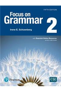 Focus on Grammar 2 Student Book with Essential Online Resources