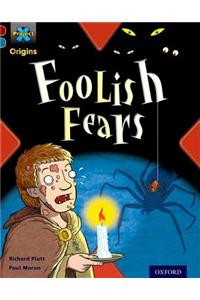 Project X Origins: Dark Red+ Book band, Oxford Level 19: Fears and Frights: Foolish Fears