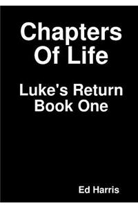 Chapters Of Life Luke's Return Book One