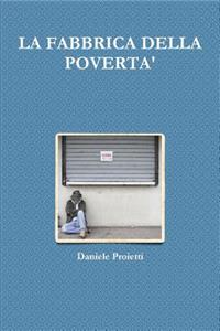 La Fabbrica Della Poverta'