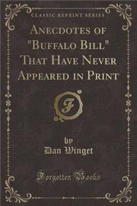 Anecdotes of Buffalo Bill That Have Never Appeared in Print (Classic Reprint)