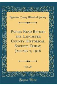 Papers Read Before the Lancaster County Historical Society, Friday, January 7, 1916, Vol. 20 (Classic Reprint)