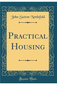Practical Housing (Classic Reprint)
