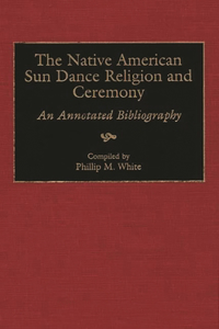 Native American Sun Dance Religion and Ceremony