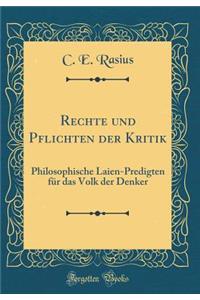 Rechte und Pflichten der Kritik: Philosophische Laien-Predigten für das Volk der Denker (Classic Reprint)