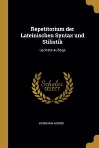 Repetitorium der Lateinischen Syntax und Stilistik