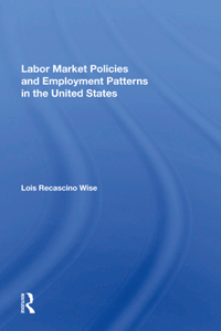 Labor Market Policies And Employment Patterns In The United States