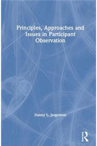 Principles, Approaches and Issues in Participant Observation