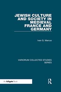 Jewish Culture and Society in Medieval France and Germany