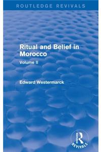 Ritual and Belief in Morocco: Vol. II (Routledge Revivals)