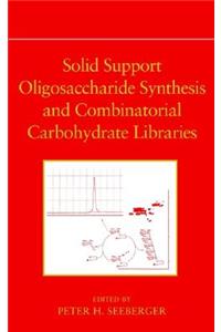 Solid Support Oligosaccharide Synthesis and Combinatorial Carbohydrate Libraries