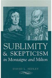 Sublimity and Skepticism in Montaigne and Milton