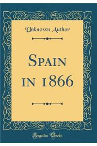 Spain in 1866 (Classic Reprint)