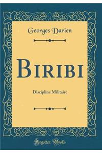 Biribi: Discipline Militaire (Classic Reprint)