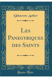 Les Panegyriques des Saints (Classic Reprint)