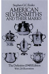 American Silversmiths and Their Marks: The Definitive (1948) Edition the Definitive (1948) Edition