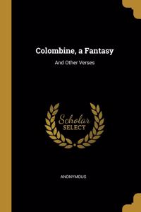 Colombine, a Fantasy