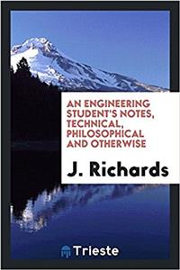 Engineering Student's Notes, Technical, Philosophical and Otherwise