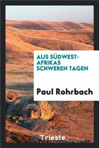 Aus SÃ¼dwest-Afrikas Schweren Tagen