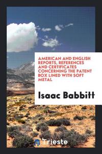 American and English Reports, References and Certificates Concerning the Patent Box Lined with Soft Metal
