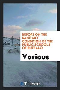 Report on the Sanitary Condition of the Public Schools of Buffalo