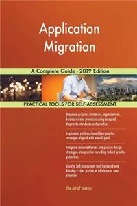 Application Migration A Complete Guide - 2019 Edition
