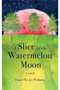 Slice of the Watermelon Moon