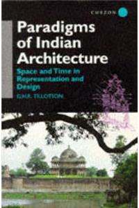 Paradigms of Indian Architecture: Space and Time in Representation and Design