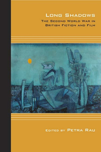 Long Shadows: The Second World War in British Fiction and Film