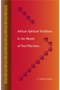 African Spiritual Traditions in the Novels of Toni Morrison