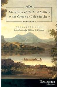 Adventures of the First Settlers on the Oregon or Columbia River, 1810-1813