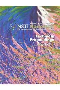 Technical Proceedings of the 2004 NSTI Nanotechnology Conference and Trade Show, Volume 2