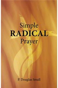 Simple Radical Prayer