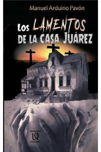 Lamentos de la Casa Juárez