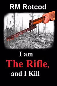 I am The Rifle, and I Kill