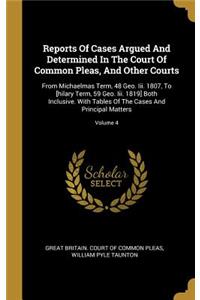 Reports Of Cases Argued And Determined In The Court Of Common Pleas, And Other Courts