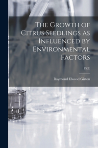 Growth of Citrus Seedlings as Influenced by Environmental Factors; P5(3)